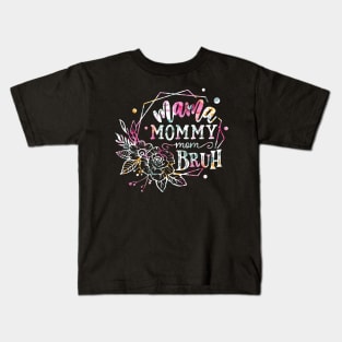 Mama Mommy Mom Bruh Flowers Kids T-Shirt